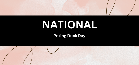 National Peking Duck Day[राष्ट्रीय पेकिंग बतख दिवस]